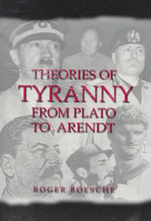 Theories of Tyranny – From Plato to Arendt de Roger Boesche