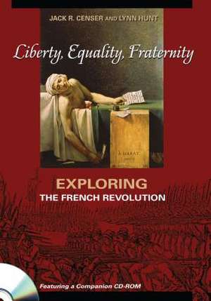 Liberty, Equality, Fraternity – Exploring the French Revolution de Jack R. Mason