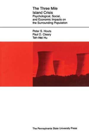 The Three Mile Island Crisis – Psychological, Social, and Economic Impacts on the Surrounding Population de Peter S. Houts