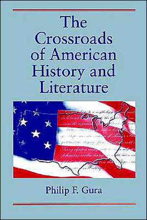 The Crossroads of American History and Literature de Philip F. Gura