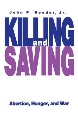Killing and Saving de John P. J R. Reeder