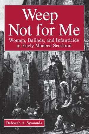 Weep Not for Me de Deborah A. Symonds
