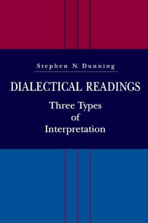 Dialectical Readings – Three Types of Interpretations de Stephen N. Dunning