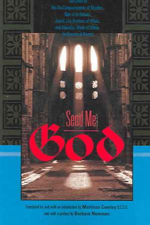 Send Me God: The Lives of Ida the Compassionate of Nivelles, Nun of La Ramee, Arnulf, Lay Brother of Villers, and Abundus, Monk of de Martinus Cawley