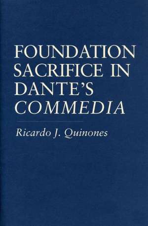 Foundation Sacrifice in Dante′s Commedia de Ricardo J. Quinones