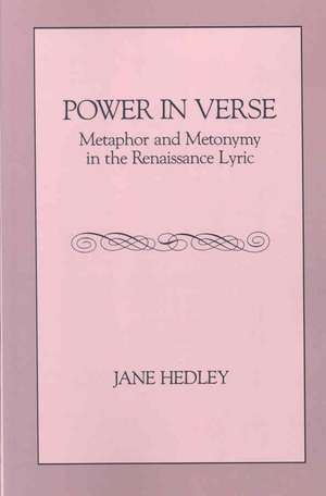 Power in Verse – Metaphor and Metonymy in the Renaissance Lyric de Jane Hedley