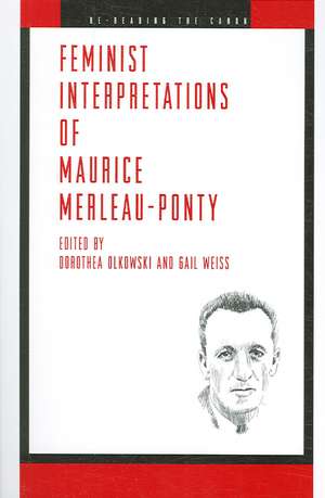 Feminist Interpretations of Maurice Merleau–Ponty de Dorothea Olkowski