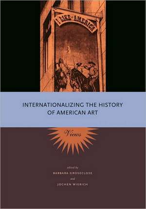 Internationalizing the History of American Art – Views de Barbara Groseclose