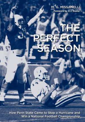 The Perfect Season – How Penn State Came to Stop a Hurricane and Win a National Football Championship de M. G. Missanelli