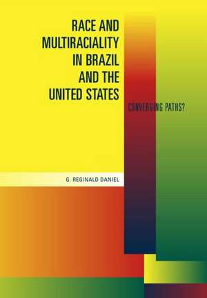 Race and Multiraciality in Brazil and the United – Converging Paths? de G. Reginald Daniel