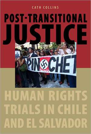 Post–transitional Justice – Human Rights Trials in Chile and El Salvador de Cath Collins