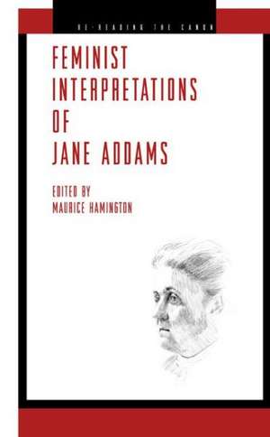 Feminist Interpretations of Jane Addams de Maurice Hamington