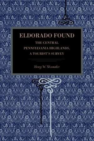 Eldorado Found de Henry W. Shoemaker