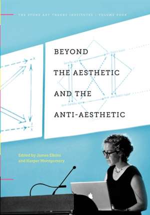 Beyond the Aesthetic and the Anti–Aesthetic de James Elkins