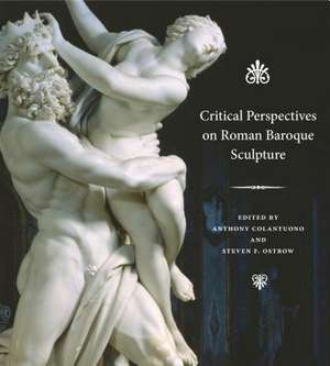 Critical Perspectives on Roman Baroque Sculpture de Anthony Colantuono