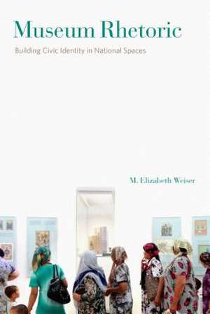 Museum Rhetoric de Elizabeth Weiser