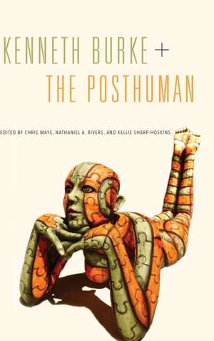 Kenneth Burke + The Posthuman de Chris Mays