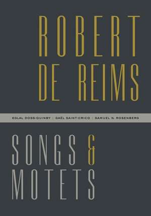 Robert de Reims – Songs and Motets de Robert De Reims