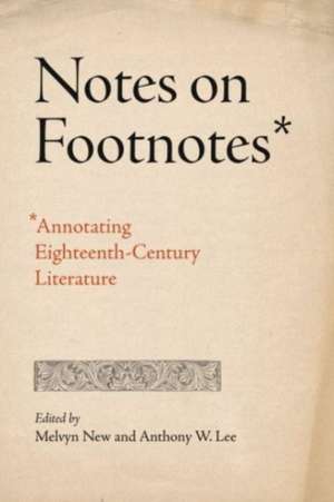 Notes on Footnotes – Annotating Eighteenth–Century Literature de Melvyn New