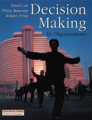 Decision Making in Organisations de David Lee