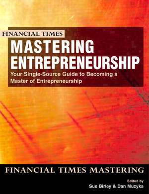 Mastering Entrepreneurship: your single source guide to becoming a master of entrepreneurship de Sue Birley