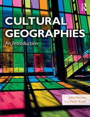 Cultural Geographies: An Introduction de John Horton