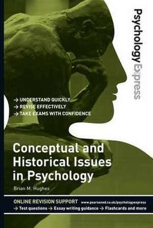 Psychology Express: Conceptual and Historical Issues in Psychology de Brian Hughes