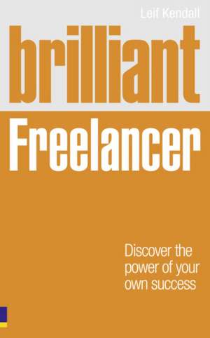 Brilliant Freelancer de Leif Kendall