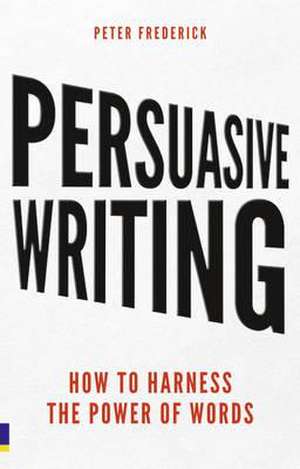 Persuasive Writing de Peter Frederick