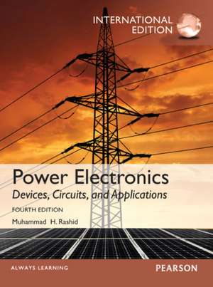 Power Electronics: Devices, Circuits, and Applications de Muhammad Rashid