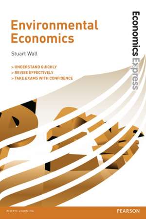 Economics Express: Environmental Economics de Stuart Wall