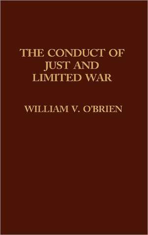 The Conduct of Just and Limited War: From Country Life Commission to Rural Caucus de William Vincent O'Brien