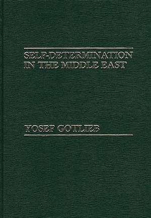 Self-Determination in the Middle East de Yosef Gotlieb