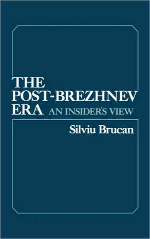 Post Brezhnev Era de S. Brucan