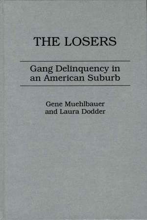 The Losers: Gang Delinquency in an American Suburb de Laura Dodder