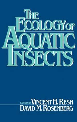 The Ecology of Aquatic Insects de Vincent H. Resh