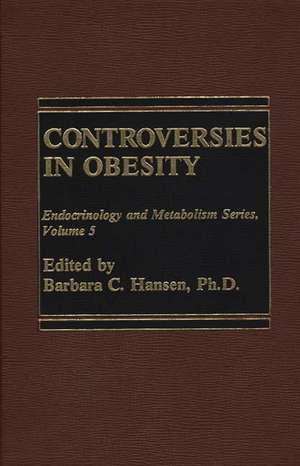 Controversies in Obesity de Barbara C. Hansen