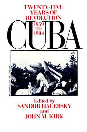 Cuba: Twenty-Five Years of Revolution, 1959-1984 de John M. Kirk