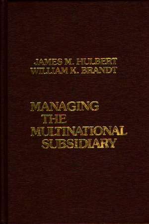 Managing the Multinational Subsidiary. de William Brandt