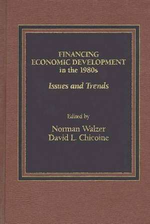 Financing Economic Development in the 1980s: Issues and Trends de David Chicoine