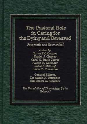 The Pastoral Role in Caring for the Dying and Bereaved: Pragmatic and Ecumenical de Austin Kutscher