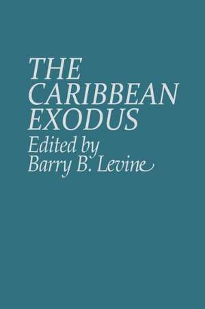 The Caribbean Exodus de Barry B. Levine