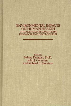 Environmental Impacts on Human Health: The Agenda for Long-Term Research and Development de Council on Environmental Quality (U S )