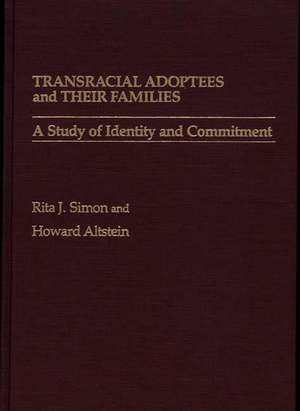 Transracial Adoptees and Their Families: A Study of Identity and Commitment de Rita James Simon