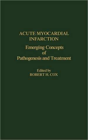 Acute Myocardial Infarction: Emerging Concepts of Pathogenesis and Treatment de Symposium on Acute Myocardial Infarction