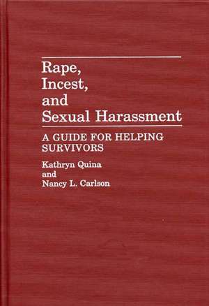 Rape, Incest, and Sexual Harassment: A Guide for Helping Survivors de Kathryn Quina