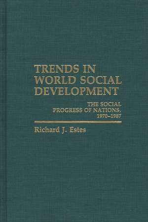 Trends in World Social Development: The Social Progress of Nations, 1970-1986 de Richard Estes