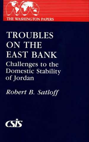 Troubles on the East Bank de Robert B. Satloff