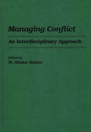 Managing Conflict: An Interdisciplinary Approach de M. Afzalur Rahim