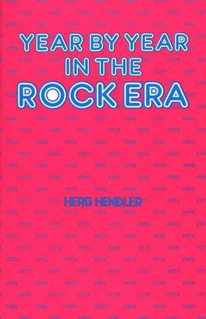 Year by Year in the Rock Era de Herb Hendler